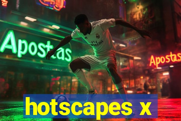 hotscapes x